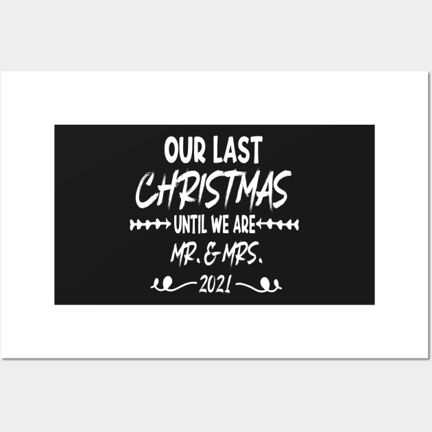 Our Last Christmas Until We Are Mr. and Mrs. Gift shirt, Saying Quotes Tee Wall Art by shopcherroukia